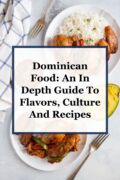 Text graphic that reads: Dominican Food: An In Depth Guide To Flavors, Culture And Recipes