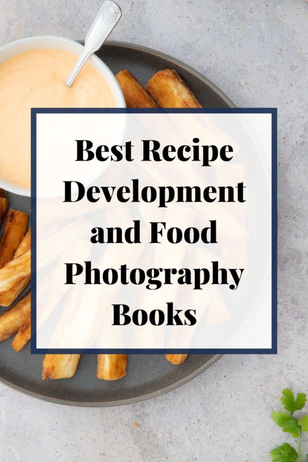 Best Recipe Development and Food Photography Books
